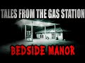 "Tales from the Gas Station: Bedside Manor" [COMPLETE] | Creepypasta Storytime