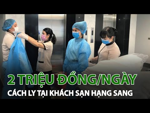 Gần 2 triệu đồng/ngày cách ly tại khách sạn hạng sang | VTC14