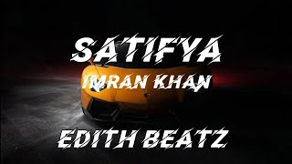 Satifya - Imran Khan song lyrics || EDITH Beatz ||