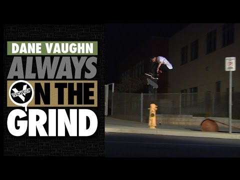 Dane Vaughn Always On The Grind