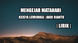 Download lagu MENGEJAR MATAHARI | KEISYA LEVRONKA | LIRIK