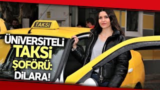 Üniversiteli Dilara, Babasının Sahibi Olduğu Taksinin Direksiyonuna Geçti