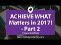 Achieve What Matters In 2017 - Part Two! (Free eBook From Michael Hyatt)