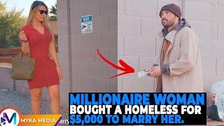 Millionaire woman bought a homeless for $5,000 to marry her.