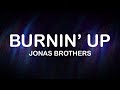 Jonas Brothers - Burnin' Up (Lyrics / Lyric Video)
