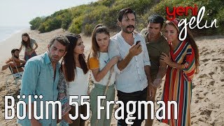 Yeni Gelin 55. Bölüm Fragman