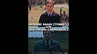 Spider Man Tobey Maguire Vs Batman Ben Affleck