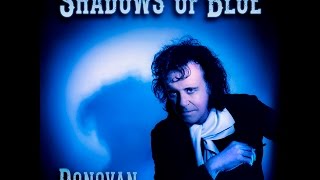 Watch Donovan Shadows Of Blue video