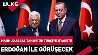 Filistin Devlet Başkanı Abbas'tan Kritik Türkiye Ziyareti! Cumhurbaşkanı Erdoğan