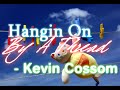 Hangin On By A Thread - Kevin Cossom