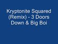 Kryptonite Squared (Remix) - 3 Doors Down & Big Boi
