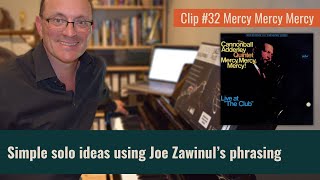Clip #32 (Mercy Mercy Mercy) Simple Solo Ideas using the Phrasing of Joe Zawinul