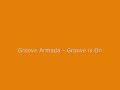 Groove Armada - Groove is On