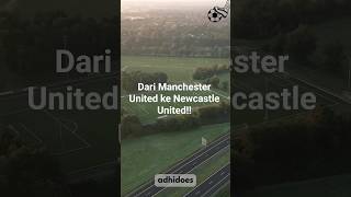 Dari Manchester United Ke Newcastle United