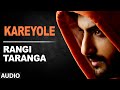 Kareyole Full Song (Audio) | RangiTaranga | Nirup Bhandari, Radhika Chethan