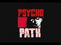 PSYCHO PATH 2013 OVERVIEW