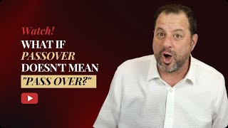 What if Passover doesn't mean PASSOVER?