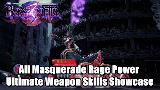 All Masquerade Rage Power - Ultimate Weapon Skills Showcase Bayonetta 3