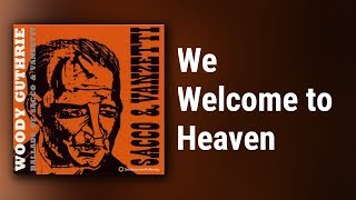 Watch Woody Guthrie We Welcome To Heaven video