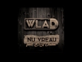 Wlad - Nu Vreau (feat. DJ Undoo)
