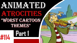 Animated Atrocities #114: Top 20 Worst Cartoon Themes (Part 1)