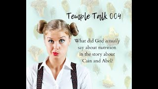 Temple Talk 004: Genesis 4:1-12