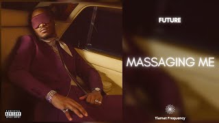 Future - MASSAGING ME (432Hz)