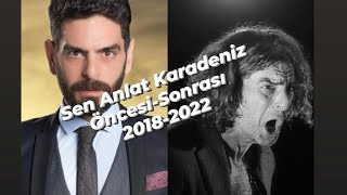 Sen Anlat Karadeniz Öncesi-Sonrası 2018-2022