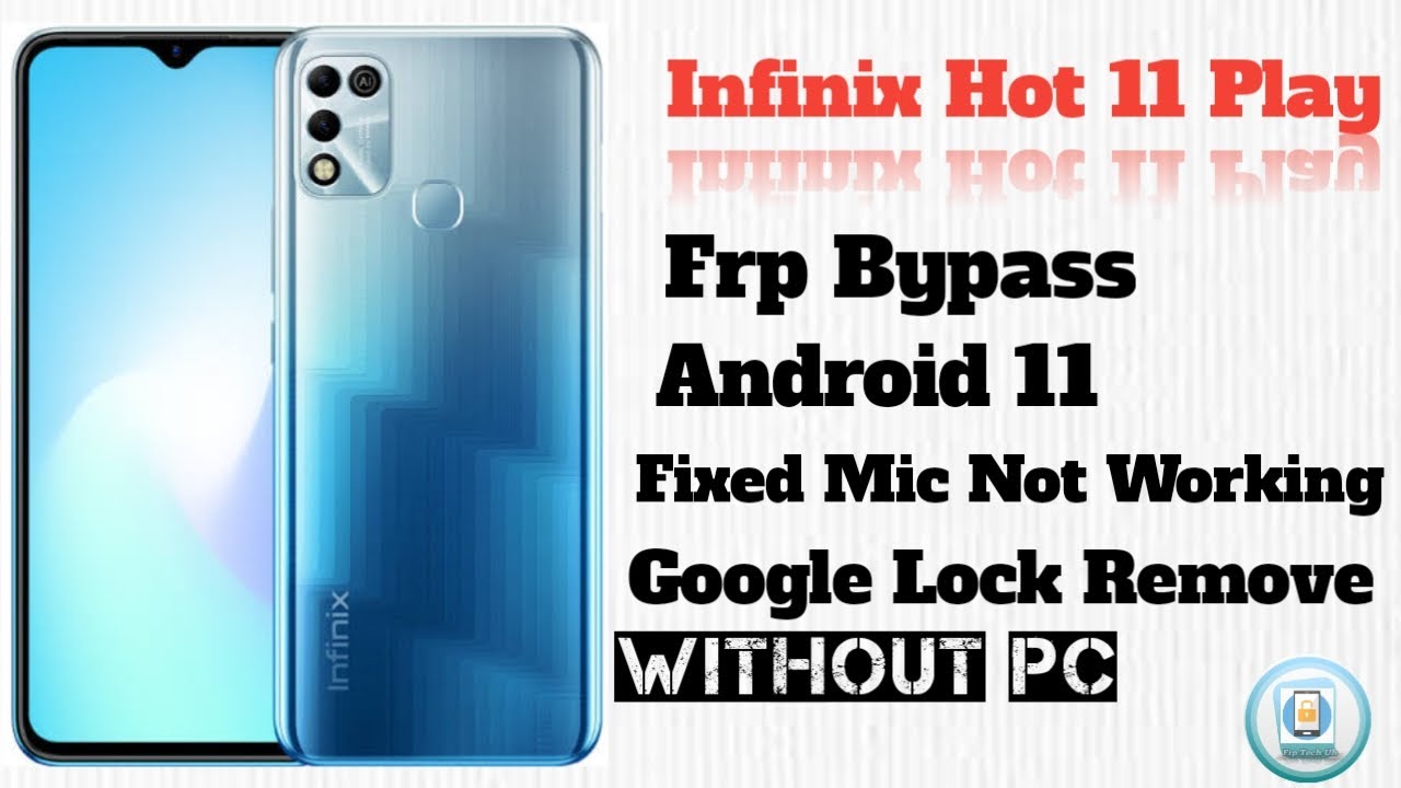 Infinix Hot 11 Play FRP Bypass Android 11 Fixed Mic Not Infinix Hot 11 Play FRP Bypass Android 11 Fixed Mic Not