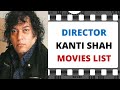 Director KANTI SHAH Movies List | कांती शाह मूवीज लिस्ट
