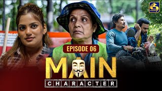MAIN CHARACTER || EPISODE 06  || 15th July 2024