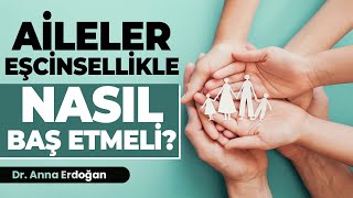 Aileler Eşcinsellik İle Nasıl Baş Etmeli? Eşcinseller