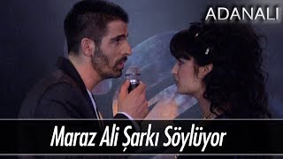 Maraz Ali şarkı söylüyor - Adanalı