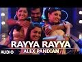 Rayya Rayya Full Audio Song | Alex Pandian | Karthi, Anushka Shetty