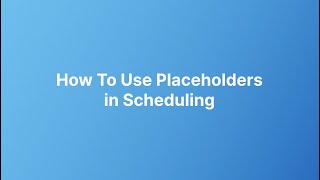 How To Use Placeholders In Scheduling