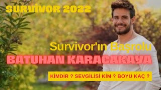 Survivor Adam | Batuhan Karacakaya kimdir ? |Survivor 2022 Kadrosu Batuhan karac