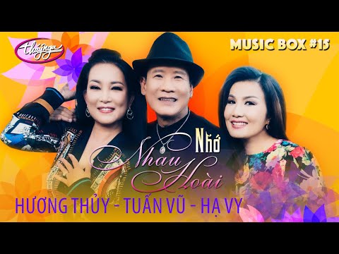 Music Box #15 | Tuấn Vũ, Hương Thủy, Hạ Vy | Nhớ Nhau Hoài