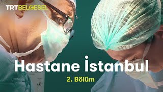 Hastane İstanbul | 2. Bölüm | TRT Belgesel
