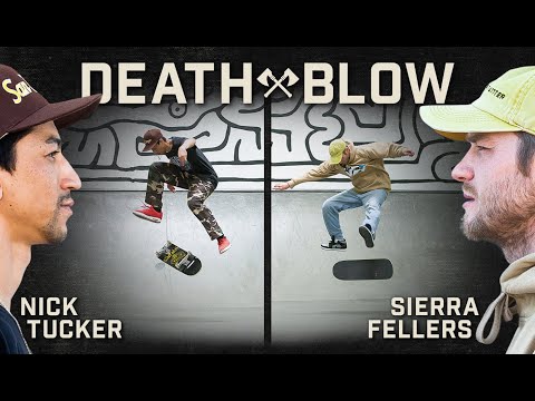 Nick Tucker’s Nollie 180 Late Flip Vs. Sierra Fellers' Fakie 360 Heelflip | DEATH BLOW
