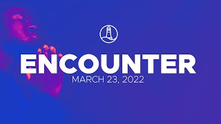 UCJC - The Encounter 03/23/2022