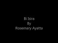 Bi Isira By Rosemary Ayatta 🙌