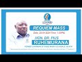 REQUIEM MASS FOR DR PIUS RUHEMURANA