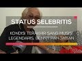 Kondisi Terakhir Sang Musisi Legendaris, Benny Panjaitan - St...