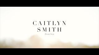 Caitlyn Smith - Dream Away