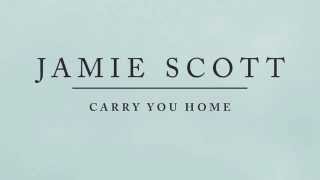 Watch Jamie Scott Carry You Home video