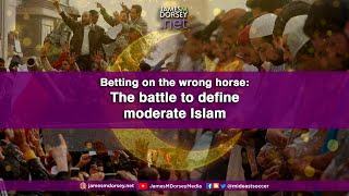 Betting on the wrong horse: The battle to define moderate Islam