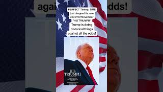 His Triumph Time Magazine Features Trump On Cover For Historical Deeds Against All Odds