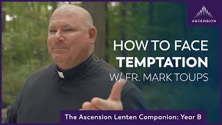 How to Face Temptation | First Week of Lent
