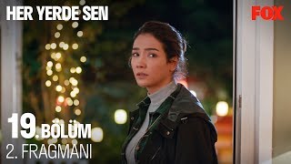 Her Yerde Sen 19. Bölüm 2. Fragmanı