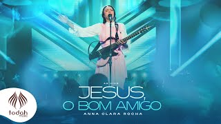 Anna Clara Rocha Jesus O Bom Amigo Clipe Oficial